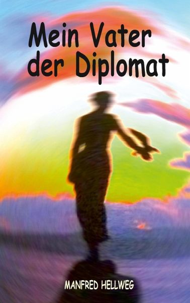 Mein Vater der Diplomat (eBook, ePUB) Mein Vater der Diplomat (eBook, ePUB)