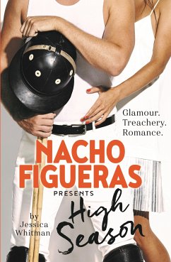 Nacho Figueras presents: High Season (The Polo Season Series: 1) (eBook, ePUB) - Figueras, Nacho; Whitman, Jessica