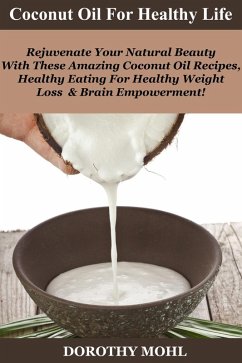 Coconut Oil for Healthy Life (eBook, ePUB) - Mohl, Dorothy