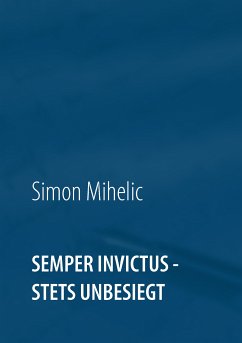 Semper Invictus - stets unbesiegt (eBook, ePUB) - Mihelic, Simon
