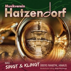 Was Singt Und Klingt Übers Raabtal Hinaus - Musikverein Hatzendorf/Hirschmugl