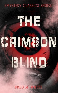 THE CRIMSON BLIND (Mystery Classics Series) (eBook, ePUB) - White, Fred M.