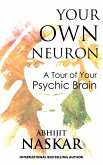 Your Own Neuron: A Tour of Your Psychic Brain (eBook, ePUB)