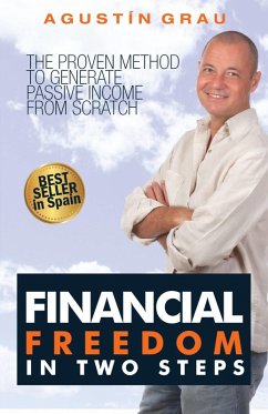Financial Freedom In Two Steps The Proven Method To Generate Passive Income From Scratch (eBook, ePUB) - Grau, Agustin