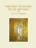 Saint John Chrysostom, his Life and Times (eBook, ePUB)