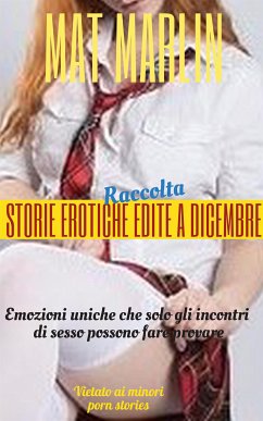 Raccolta storie erotiche edite a Dicembre (porn stories) (eBook, ePUB) - Marlin, Mat