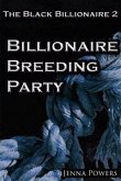 The Black Billionaire 2: Billionaire Breeding Party (Interracial Gangbang Breeding BDSM) (eBook, ePUB)