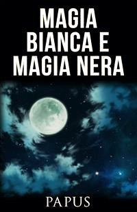 Magia bianca e Magia nera (eBook, ePUB) - Papus