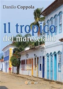 Il tropico del maresciallo (eBook, ePUB) - Coppola, Danilo