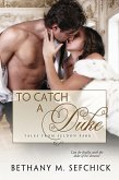 To Catch A Duke (Tales From Seldon Park, #1) (eBook, ePUB)