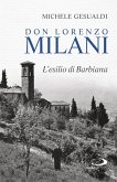 Don Lorenzo Milani. L'esilio di Barbiana Don Lorenzo Milani. L'esilio di Barbiana