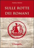 Sulle rotte dei romani Sulle rotte dei romani