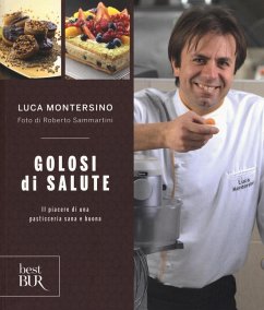 Golosi di salute. Il piacere di una pasticceria sana e buona - Montersino, Luca