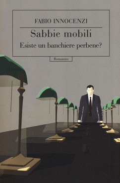Sabbie mobili. Esiste un banchiere perbene? - Innocenzi, Fabio