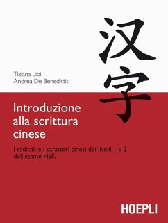Introduzione alla scrittura cinese. I radicali e i caratteri cinesi dei livelli 1 e 2 dell'esame HSK - Lioi, Tiziana; De Benedittis, Andrea