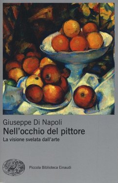 Nell'occhio del pittore. La visione svelata dell'arte - Di Napoli, Giuseppe Nell'occhio del pittore. La visione svelata dell'arte - Di Napoli, Giuseppe