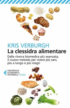 La clessidra alimentare. Dalla ricerca biomedica più avanzata, il nuovo metodo per vivere più sani, più a lungo, più magri - Verburgh, Kris