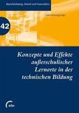 Konzepte und Effekte außerschulischer Lernorte in der technischen Bildung Konzepte und Effekte außerschulischer Lernorte in der technischen Bildung