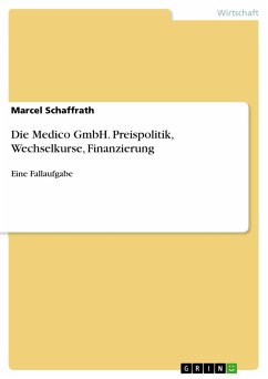 Die Medico GmbH. Preispolitik, Wechselkurse, Finanzierung (eBook, PDF) - Schaffrath, Marcel