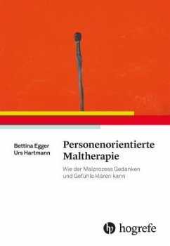 Personenorientierte Maltherapie - Egger, Bettina;Hartmann, Urs