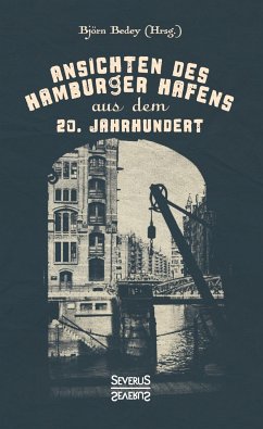 Ansichten des Hamburger Hafens aus dem 20. Jahrhundert - Bedey, Björn