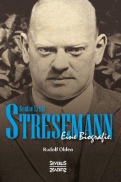 Gustav Ernst Stresemann. Biographie. - Olden, Rudolf