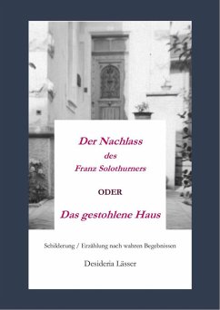 Der Nachlass des Franz Solothurners ODER Das gestohlene Haus (eBook, ePUB) - Lässer, Desideria