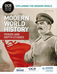 OCR GCSE History Explaining the Modern World: Modern World History Period and Depth Studies (eBook, ePUB) - Walsh, Ben