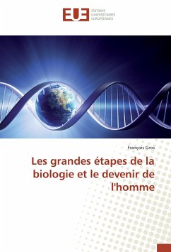 Les grandes étapes de la biologie et le devenir de l'homme - Gros, François