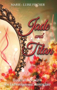 Jade und Titan - Fischer, Marie-Luise