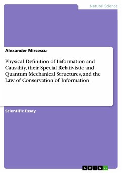 Physical Definition of Information and Causality, their Special Relativistic and Quantum Mechanical Structures, and the Law of Conservation of Information - Mircescu, Alexander