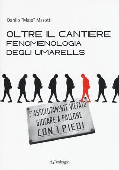 Oltre il cantiere: fenomenologia degli Umarells - Masotti, Danilo