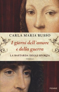 I giorni dell'amore e della guerra. La bastarda degli Sforza Cover I giorni dell'amore e della guerra. La bastarda degli Sforza