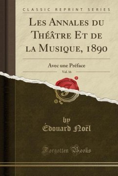 Les Annales du Théâtre Et de la Musique, 1890, Vol. 16 - Noël, Édouard