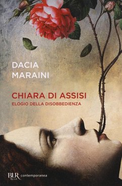 Chiara di Assisi. Elogio della disobbedienza - Maraini, Dacia