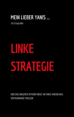 Mein lieber Yanis ... Ein Essay über Linke Strategie - Paulsen, Reinhard