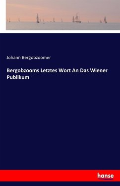 Bergobzooms Letztes Wort An Das Wiener Publikum - Bergobzoomer, Johann