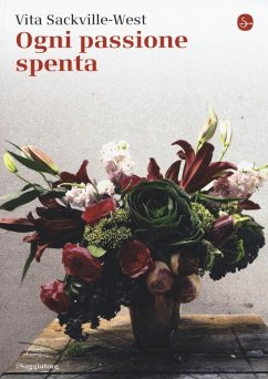 Ogni passione spenta - Sackville-West, Vita Ogni passione spenta - Sackville-West, Vita