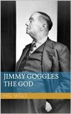 Jimmy Goggles the God (eBook, ePUB) Jimmy Goggles the God (eBook, ePUB)