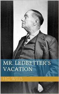 Mr. Ledbetter's Vacation (eBook, ePUB) - George Wells, Herbert