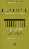 Alcibiade primo. Sulla natura dell'uomo. Dialoghi socratici. Testo greco a fronte