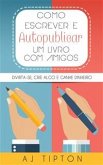 Como Escrever E Autopublicar Um Livro Com Amigos (eBook, ePUB)