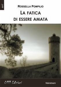 La fatica di essere amata (eBook, ePUB) - Pompilio, Rossella