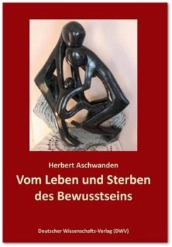 Vom Leben und Sterben des Bewusstseins. Die Verdrängung des 