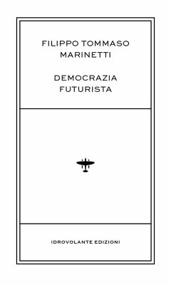 Democrazia futurista - Marinetti, Filippo Tommaso