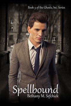 Spellbound (Ghosts, Inc., #3) (eBook, ePUB) - Sefchick, Bethany M.