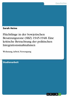 Flüchtlinge in der Sowjetischen Besatzungszone (SBZ) 1945-1948. Eine kritische Betrachtung der politischen Integrationsmaßnahmen (eBook, PDF)