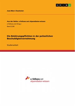 Die Belehrungspflichten in der polizeilichen Beschuldigtenvernehmung (eBook, PDF) - Chastenier, Jean-Marc