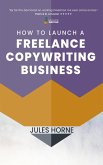 How to Launch a Freelance Copywriting Business (Method Writing, #1) (eBook, ePUB)