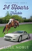 24 Hours of Trouble (Trouble Series, #3) (eBook, ePUB)